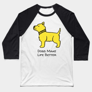 Dogs make life better Baseball T-Shirt